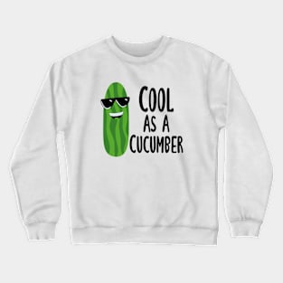 Cool as a Cucumber,Funny Food Pun,Kitchen Decor Crewneck Sweatshirt